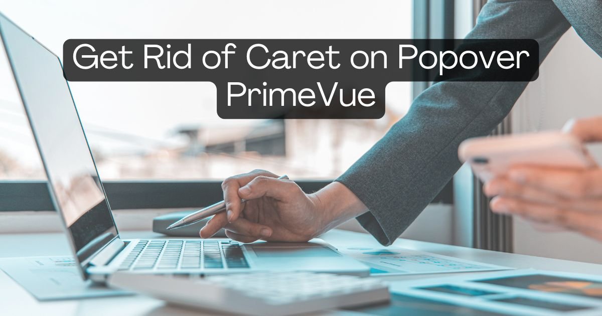 How to Get Rid of Caret on Popover PrimeVue